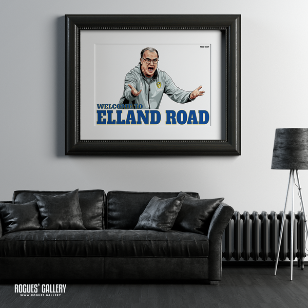 Welcome To Elland Road Leeds United manager Marcelo Bielsa portrait A1 art print 