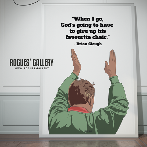 Brian Clough Nottingham Forest Manager God's going to have to give up his favourite chair quote art poster City Ground NFFC