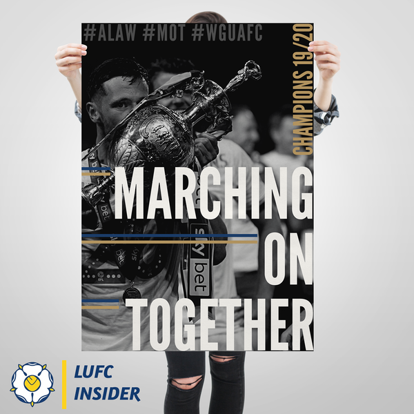 Leeds United LUFC Insider edits A1 art prints Marching On Together MOT 2020 Champions Edit