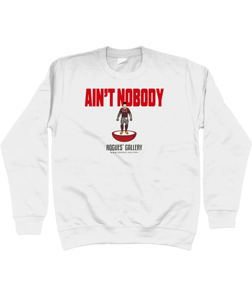 Ain't Nobody Deluxe Unisex Sweatshirt