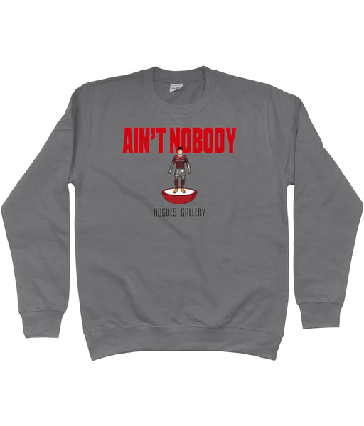 Ain't Nobody Deluxe Unisex Sweatshirt