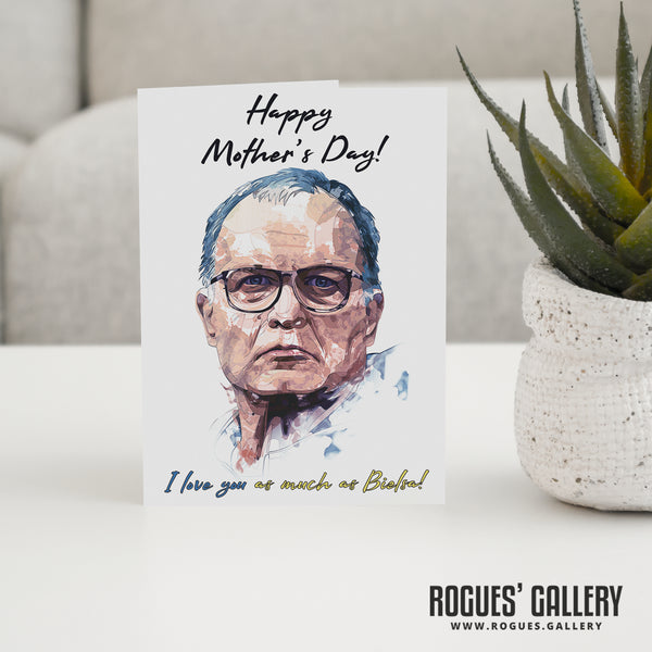 Bielsa 'I Love You As Much...' - Leeds United Boss - Mother's Day Card