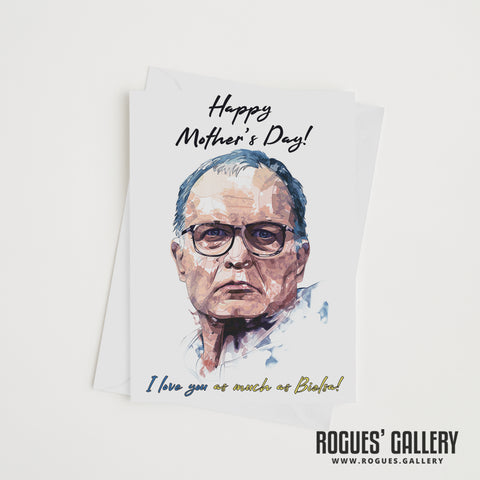 Bielsa 'I Love You As Much...' - Leeds United Boss - Mother's Day Card