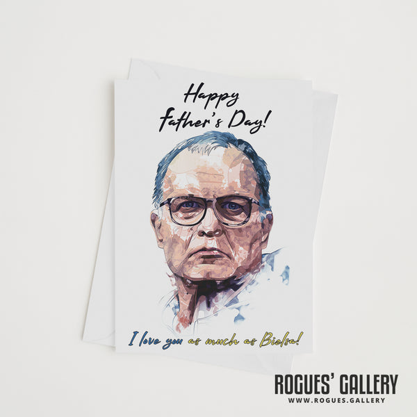 Bielsa 'I Love You As Much...' - Leeds United Boss - Father's Day Card