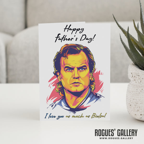 Bielsa Young Hero Version 'I Love You As Much...' - Leeds United Boss - Father's Day Card
