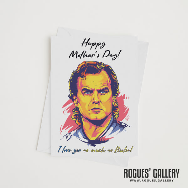 Bielsa Young Hero Version 'I Love You As Much...' - Leeds United Boss - Mother's Day Card