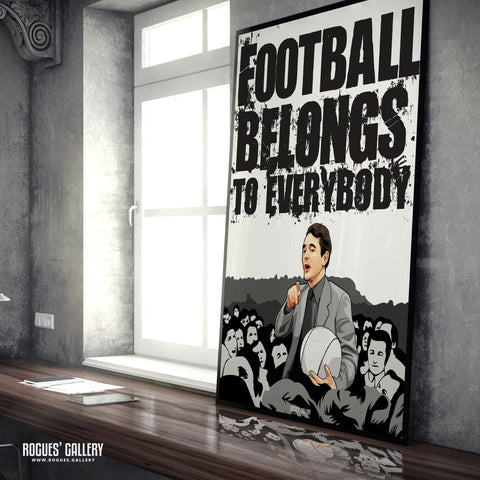 Brian Clough: Football Belongs To Everybody - A3, A2, A1 or A0 Prints