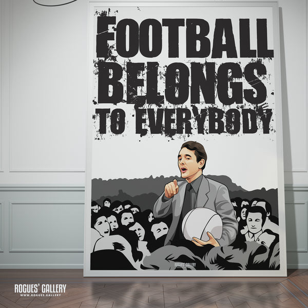 Brian Clough: Football Belongs To Everybody - A3, A2, A1 or A0 Prints
