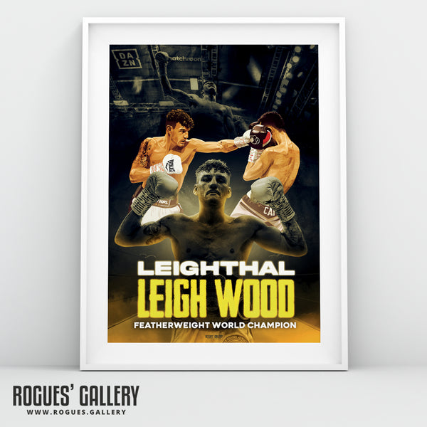 Leighthal Leigh Wood (Signed) - Featherweight World Boxing Champion Concept Poster (Two Versions) - A1, A2 or A3 Prints