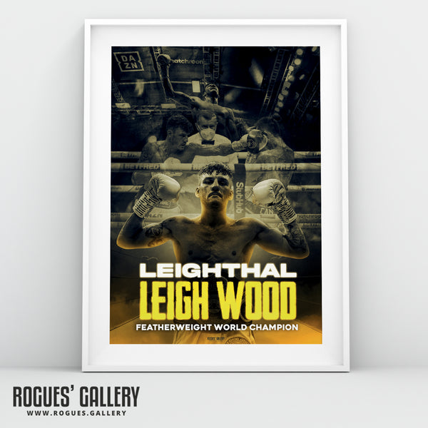 Leighthal Leigh Wood (Signed) - Featherweight World Boxing Champion Concept Poster (Two Versions) - A1, A2 or A3 Prints