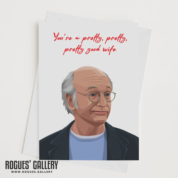 Larry David - Valentine's Day Cards for Pretty, Pretty, Pretty Good Wife, Husband, Girlfriend or Boyfriend