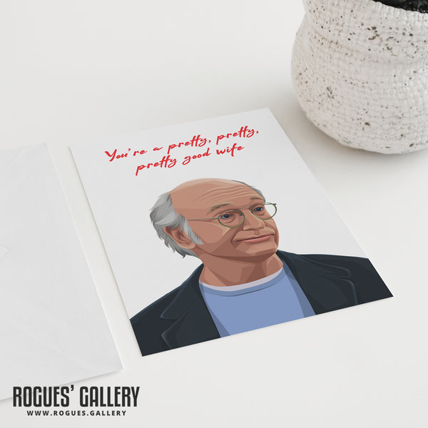 Larry David - Valentine's Day Cards for Pretty, Pretty, Pretty Good Wife, Husband, Girlfriend or Boyfriend