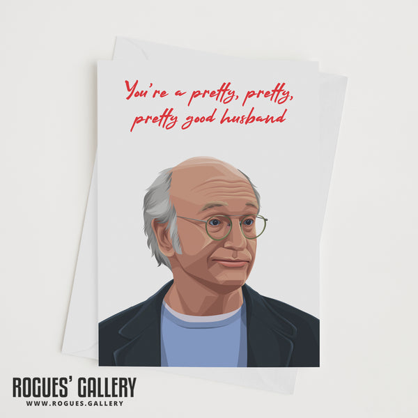Larry David - Valentine's Day Cards for Pretty, Pretty, Pretty Good Wife, Husband, Girlfriend or Boyfriend
