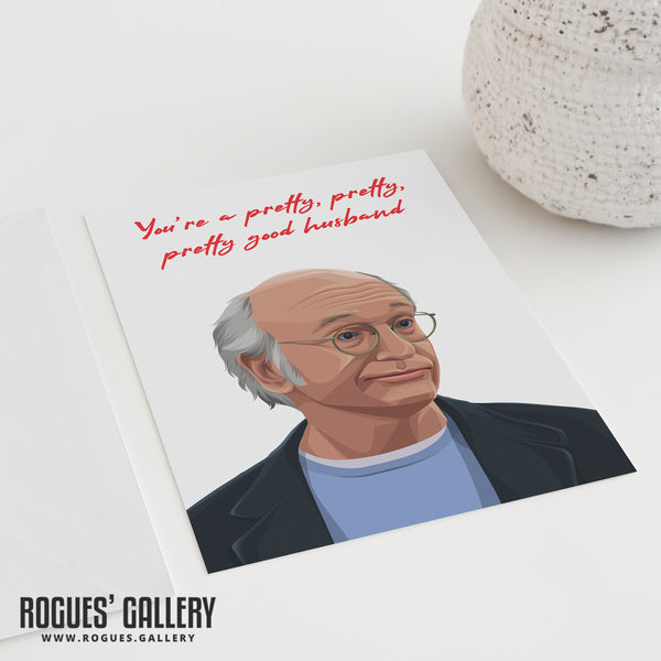 Larry David - Valentine's Day Cards for Pretty, Pretty, Pretty Good Wife, Husband, Girlfriend or Boyfriend