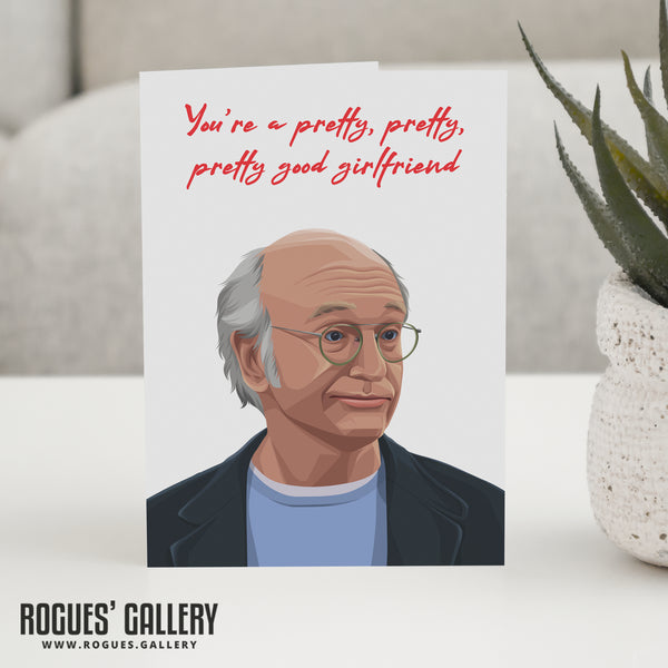 Larry David - Valentine's Day Cards for Pretty, Pretty, Pretty Good Wife, Husband, Girlfriend or Boyfriend