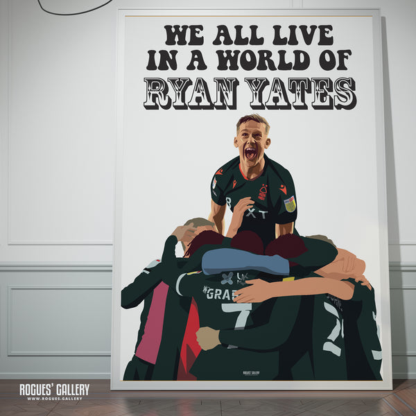 We All Live In A World of Ryan Yates - Nottingham Forest - A0, A1, A2 or A3 Prints