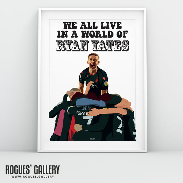 We All Live In A World of Ryan Yates - Nottingham Forest - A0, A1, A2 or A3 Prints