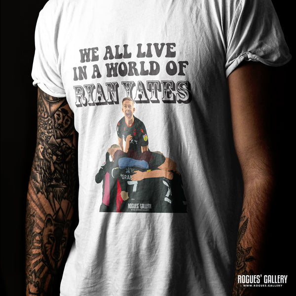 We All Live In A World Of Ryan Yates - Nottingham Forest T-Shirt
