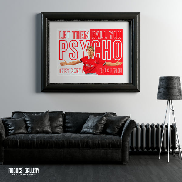 Let Them Call You Psycho - Stuart Pearce - Nottingham Forest - A0, A1, A2 or A3 Prints