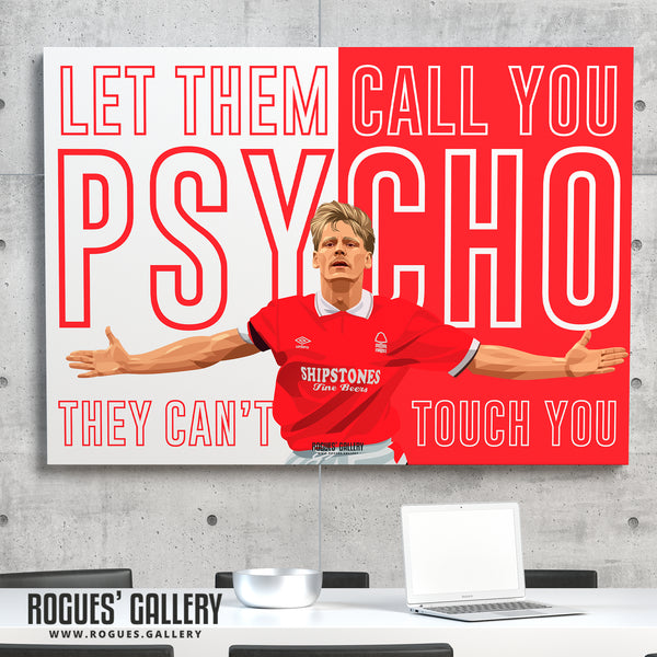 Let Them Call You Psycho - Stuart Pearce - Nottingham Forest - A0, A1, A2 or A3 Prints