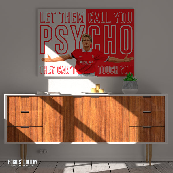 Let Them Call You Psycho - Stuart Pearce - Nottingham Forest - A0, A1, A2 or A3 Prints