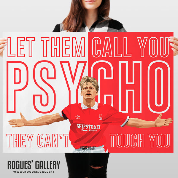 Let Them Call You Psycho - Stuart Pearce - Nottingham Forest - A0, A1, A2 or A3 Prints