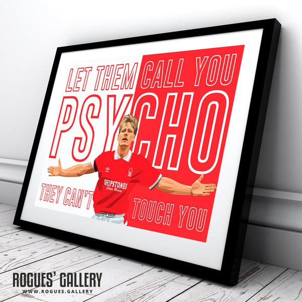 Let Them Call You Psycho - Stuart Pearce - Nottingham Forest - A0, A1, A2 or A3 Prints