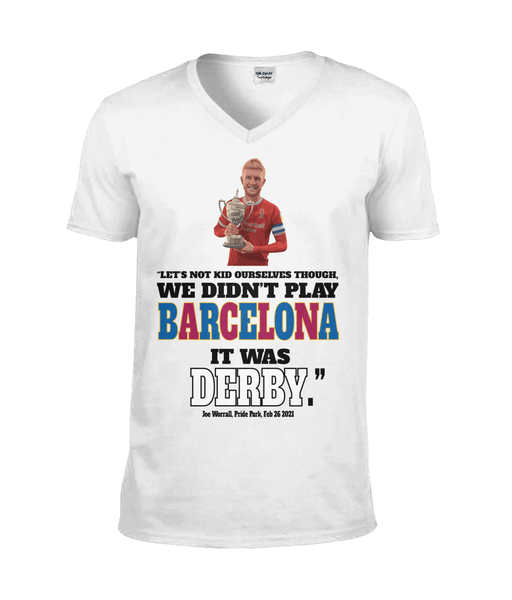 "We didn't play Barcelona, it was Derby." - Joe Worrall, Nottingham Forest Unisex T-Shirt