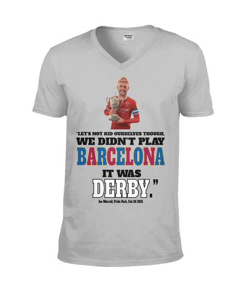 "We didn't play Barcelona, it was Derby." - Joe Worrall, Nottingham Forest Unisex T-Shirt