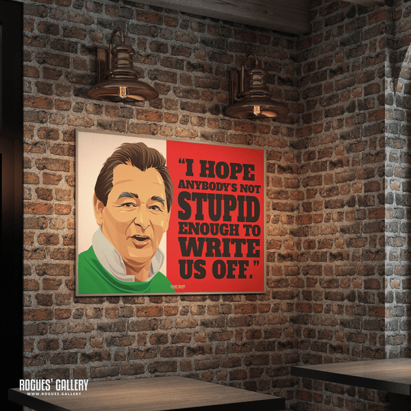 "Not stupid enough to write us off" - Brian Clough: Nottingham Forest Legend - A0, A1, A2 or A3 Prints