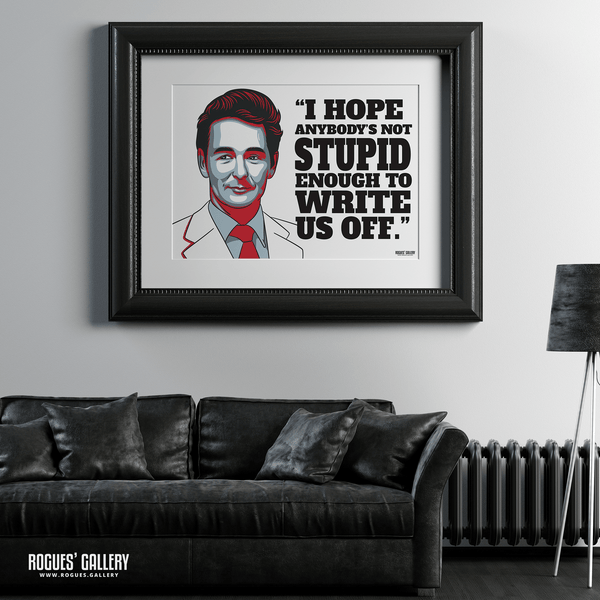 "Not Stupid Enough To Write Us Off." - Brian Clough: Nottingham Forest Legend - A0, A1, A2 or A3 Prints