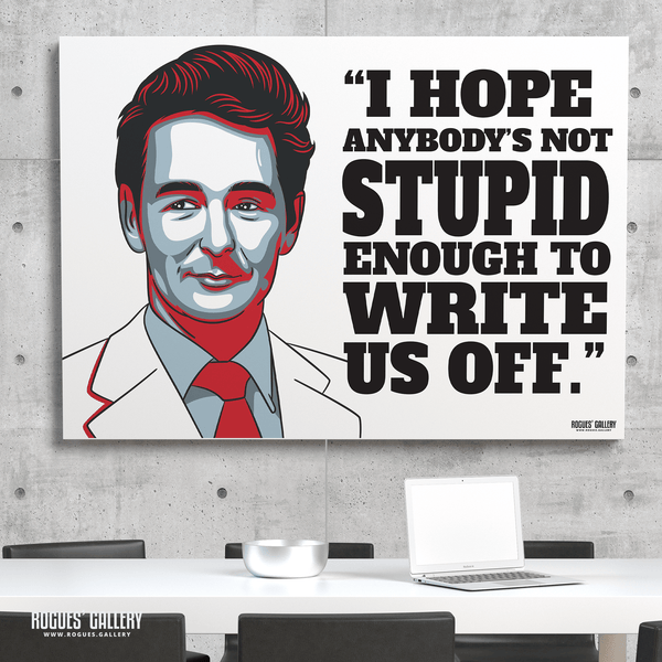 "Not Stupid Enough To Write Us Off." - Brian Clough: Nottingham Forest Legend - A0, A1, A2 or A3 Prints