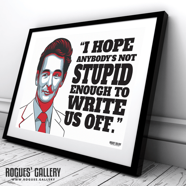 "Not Stupid Enough To Write Us Off." - Brian Clough: Nottingham Forest Legend - A0, A1, A2 or A3 Prints