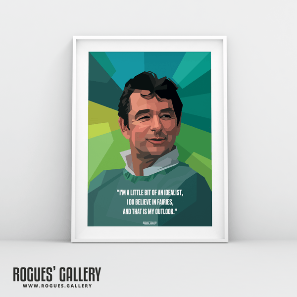 "I do believe in fairies." - Brian Clough: Nottingham Forest Legend - A0, A1, A2 or A3 Prints