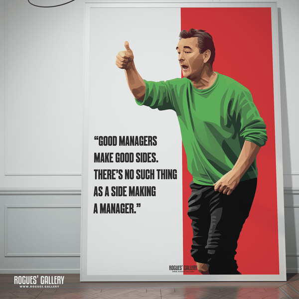 "Good Managers Make Good Sides." - Brian Clough: Nottingham Forest Legend - A0, A1, A2 or A3 Prints
