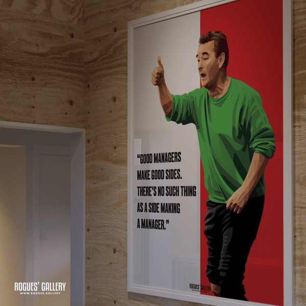 "Good Managers Make Good Sides." - Brian Clough: Nottingham Forest Legend - A0, A1, A2 or A3 Prints