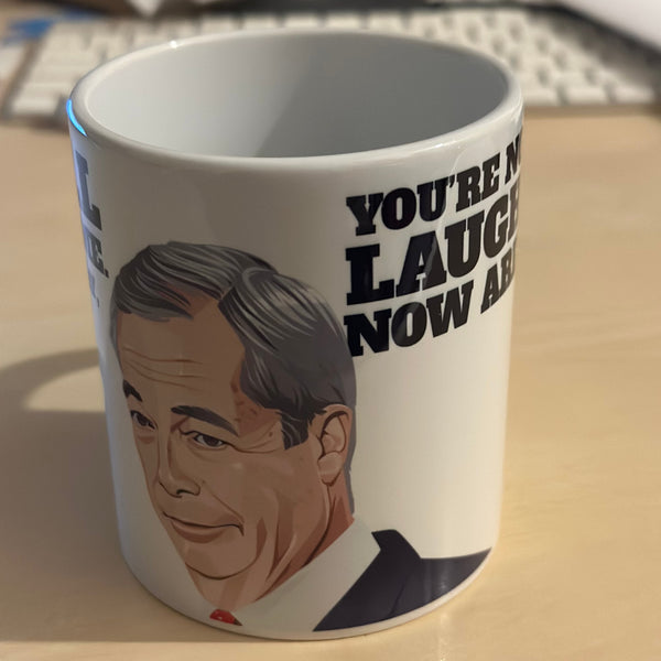 Not Laughing Now - Nigel Farage of Reform Mug