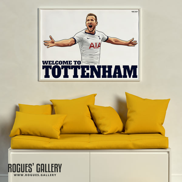 Harry Kane: Welcome To Tottenham - A0, A1 or A3 Print