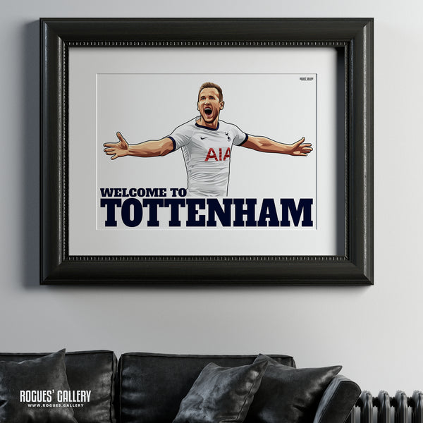 Harry Kane: Welcome To Tottenham - A0, A1 or A3 Print