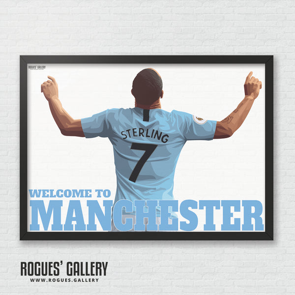Raheem Sterling: Welcome To Manchester - Back Version - A0, A1 or A3 Print - with or without text