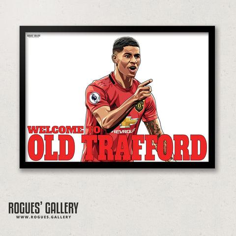 Marcus Rashford: Welcome To Old Trafford - With or without text - A0, A1, A2 or A3 Prints