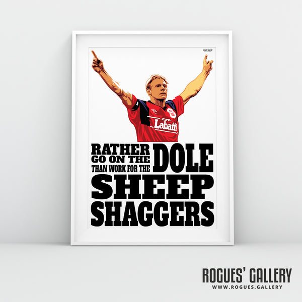 Psycho: I'd Rather Go On The Dole... - Nottingham Forest - A0, A1 or A3 Print