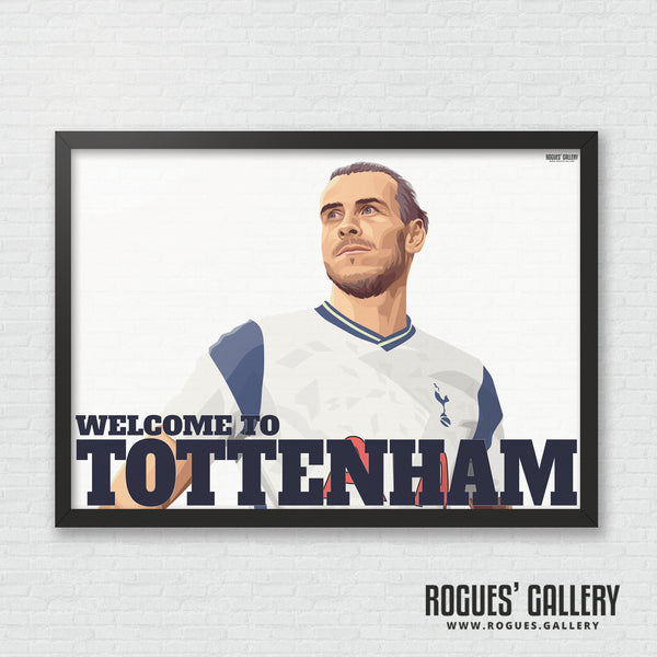 Gareth Bale: Welcome To Tottenham - Tottenham Hotspur - A0, A1 or A3 Print - with or without text