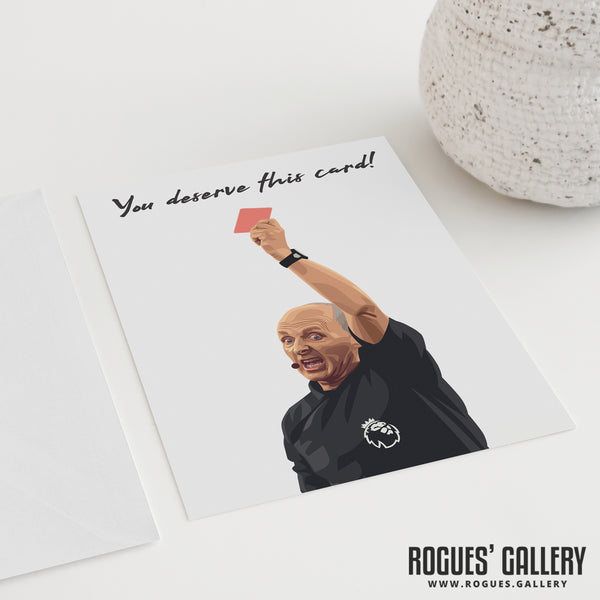 Mike Dean - 'You Deserve This Card!' Red Card Greeting Card.