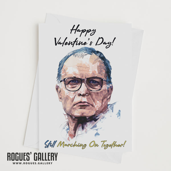 Bielsa 'Marching On Together' - Leeds United Boss - Valentine's Day Card.