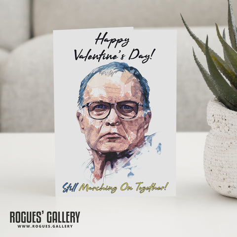 Bielsa 'Marching On Together' - Leeds United Boss - Valentine's Day Card.
