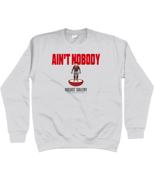 Ain't Nobody Deluxe Unisex Sweatshirt