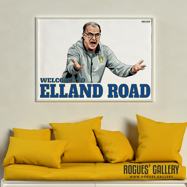 Welcome To Elland Road Leeds United manager Marcelo Bielsa portrait A1 print Rogues' Gallery
