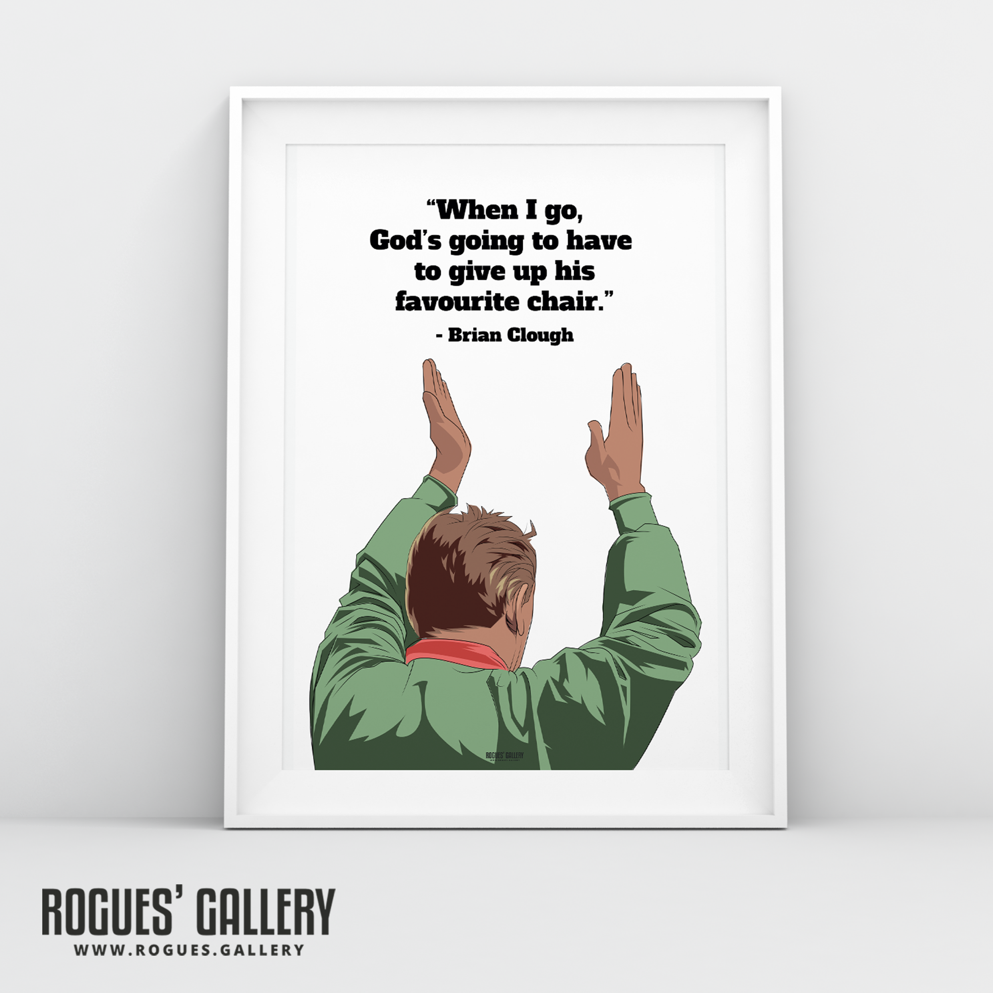Brian Clough Nottingham Forest Manager God's going to have to give up his favourite chair quote a3 print