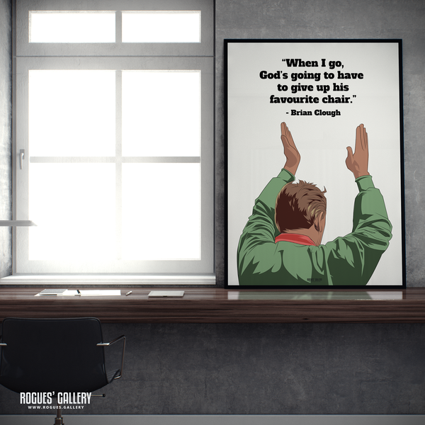 Brian Clough Nottingham Forest Manager God's going to have to give up his favourite chair quote a1 print
